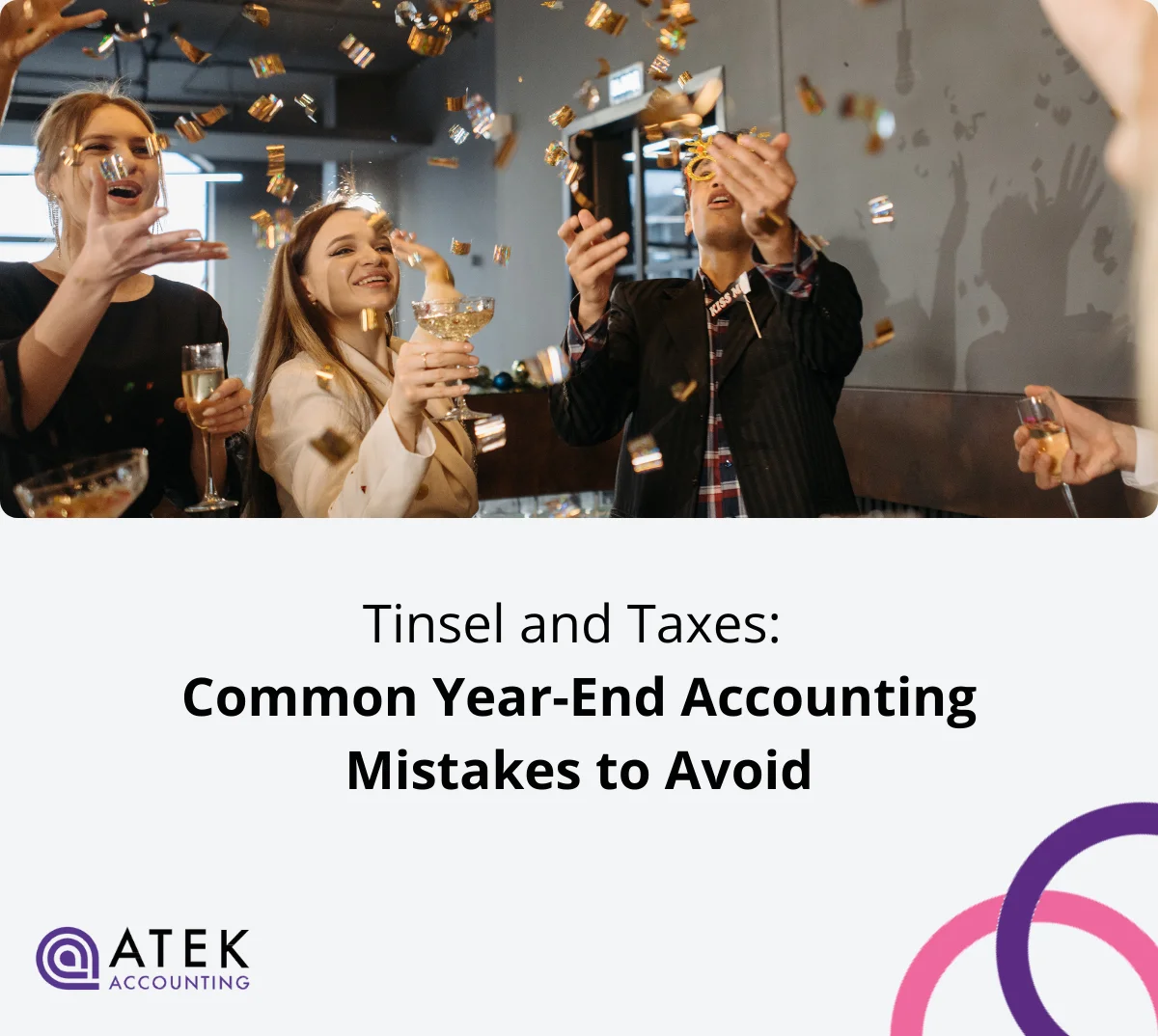Tinsel and Taxes: Common Year-End Accounting Mistakes to Avoid | Atek Accounting